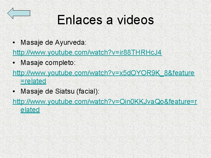 Enlaces a videos • Masaje de Ayurveda: http: //www. youtube. com/watch? v=ir 88 THRHc.