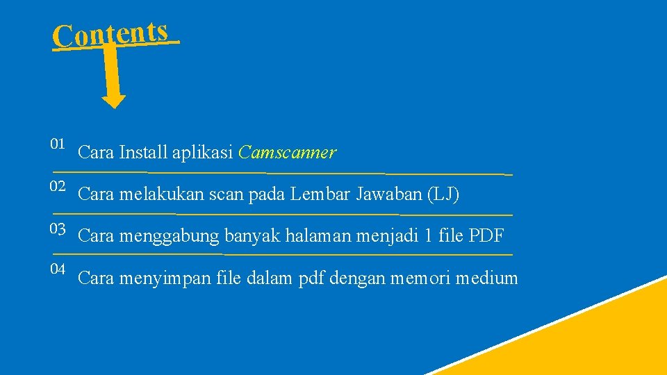 Contents 01 Cara Install aplikasi Camscanner 02 Cara melakukan scan pada Lembar Jawaban (LJ)