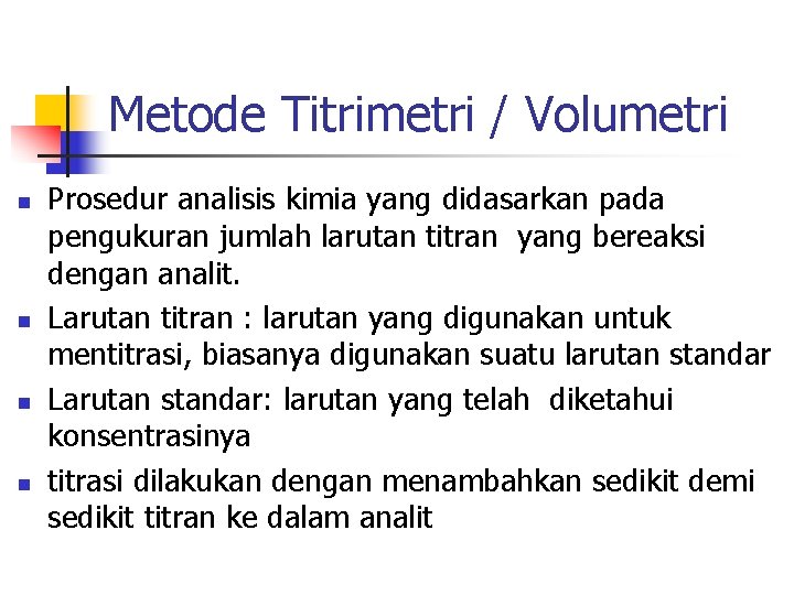 Metode Titrimetri / Volumetri n n Prosedur analisis kimia yang didasarkan pada pengukuran jumlah