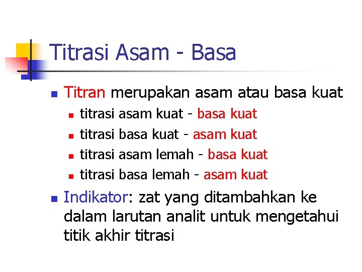 Titrasi Asam - Basa n Titran merupakan asam atau basa kuat n n n