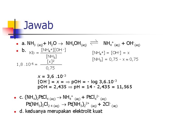 Jawab n n a. NH 3 (aq)+ H 2 O NH 4 OH(aq) b.