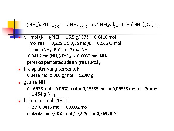 (NH 4)2 Pt. Cl 4 (s) + 2 NH 3 (aq) 2 NH 4