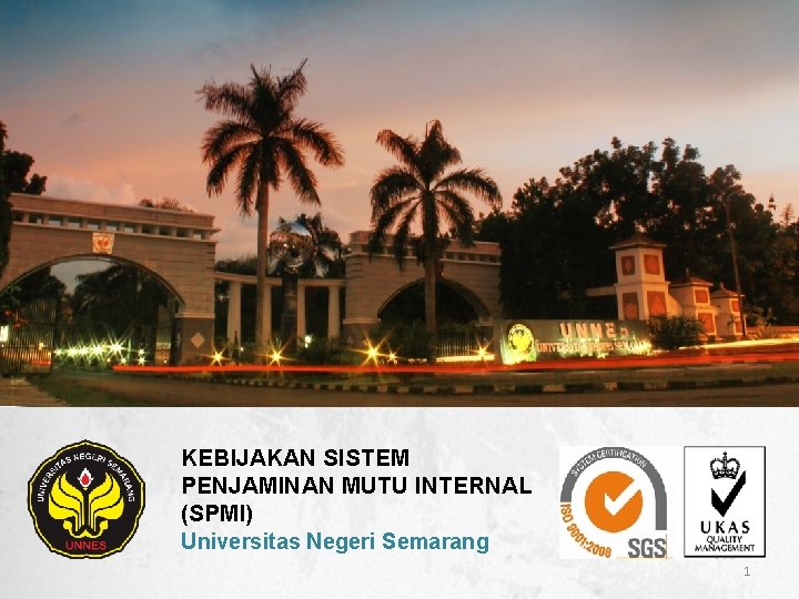 KEBIJAKAN SISTEM PENJAMINAN MUTU INTERNAL (SPMI) Universitas Negeri Semarang 1 