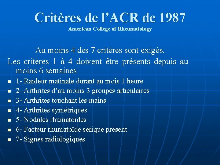 Critères de l’ACR de 1987 American College of Rheumatology Au moins 4 des 7