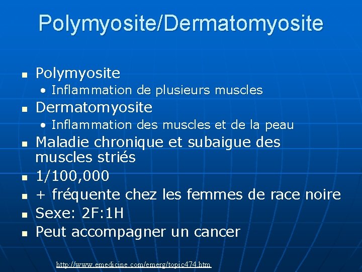 Polymyosite/Dermatomyosite n Polymyosite • Inflammation de plusieurs muscles n Dermatomyosite • Inflammation des muscles