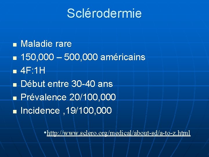 Sclérodermie n n n Maladie rare 150, 000 – 500, 000 américains 4 F: