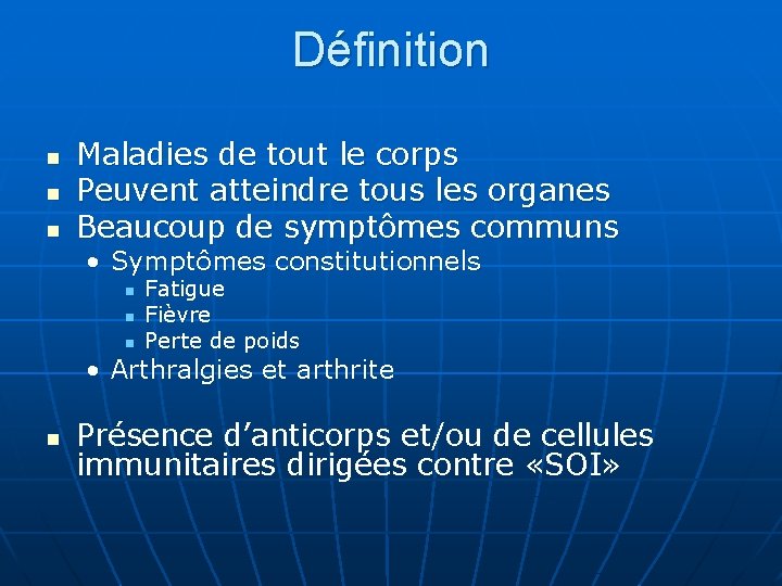 Définition n Maladies de tout le corps Peuvent atteindre tous les organes Beaucoup de