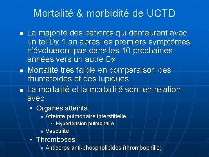 Mortalité & morbidité de UCTD n n n La majorité des patients qui demeurent