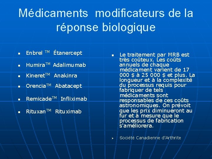 Médicaments modificateurs de la réponse biologique n Enbrel TM Étanercept n Humira. TM Adalimumab