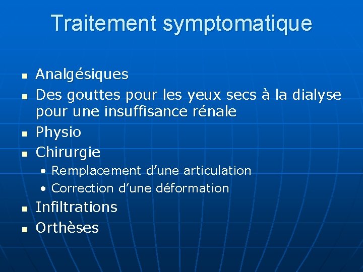 Traitement symptomatique n n Analgésiques Des gouttes pour les yeux secs à la dialyse