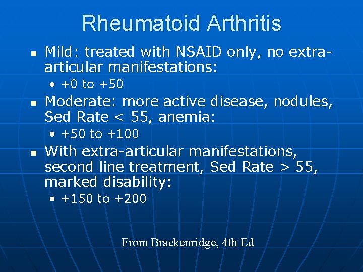 Rheumatoid Arthritis n Mild: treated with NSAID only, no extraarticular manifestations: • +0 to