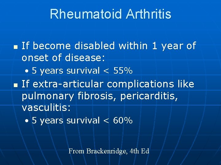 Rheumatoid Arthritis n If become disabled within 1 year of onset of disease: •