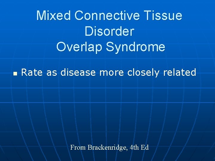 Mixed Connective Tissue Disorder Overlap Syndrome n Rate as disease more closely related From