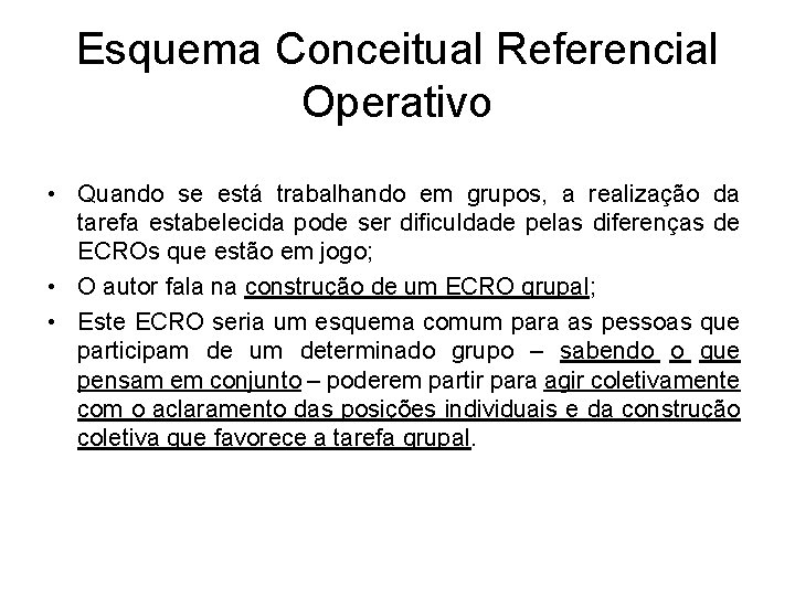 Esquema Conceitual Referencial Operativo • Quando se está trabalhando em grupos, a realização da