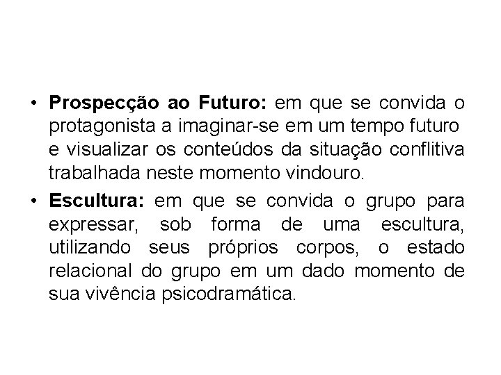  • Prospecção ao Futuro: em que se convida o protagonista a imaginar-se em