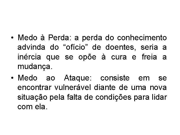  • Medo à Perda: a perda do conhecimento advinda do “ofício” de doentes,