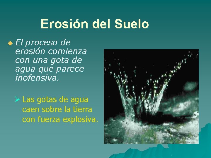 Erosión del Suelo u El proceso de erosión comienza con una gota de agua