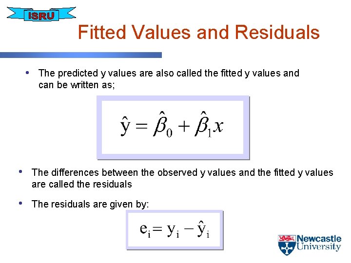 Fitted Values and Residuals • The predicted y values are also called the fitted