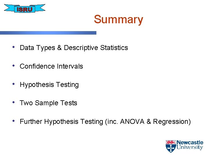 Summary • Data Types & Descriptive Statistics • Confidence Intervals • Hypothesis Testing •