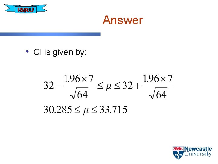 Answer • CI is given by: 