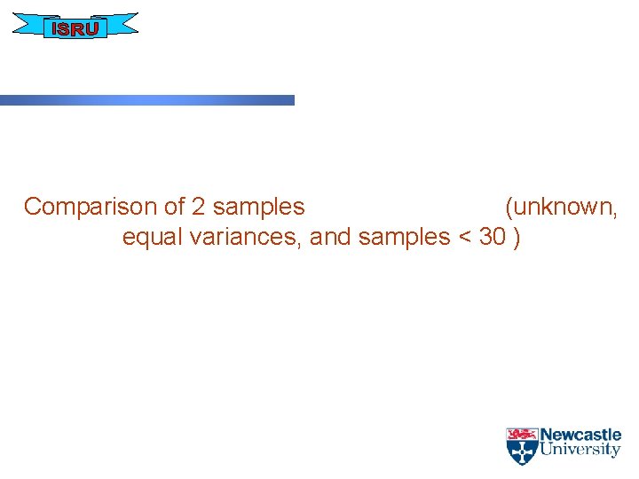 Comparison of 2 samples (unknown, equal variances, and samples < 30 ) 