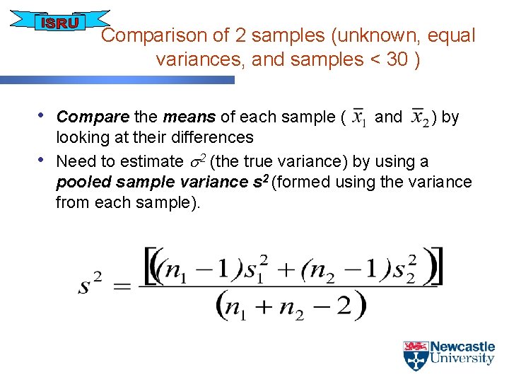 Comparison of 2 samples (unknown, equal variances, and samples < 30 ) • Compare