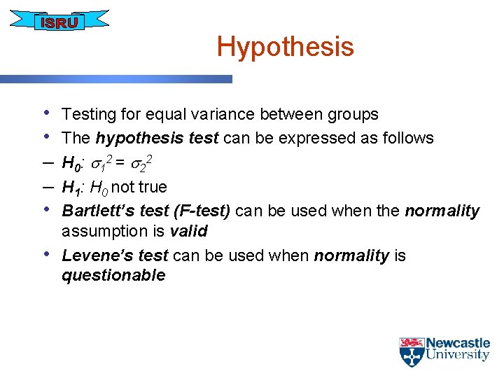 Hypothesis • • – – • • Testing for equal variance between groups The