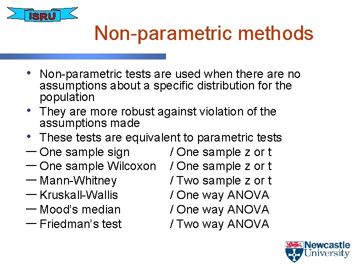 Non-parametric methods • Non-parametric tests are used when there are no assumptions about a