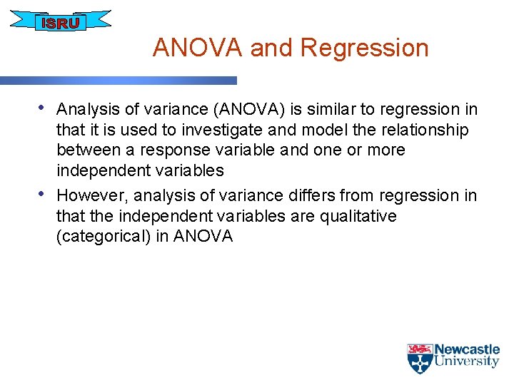 ANOVA and Regression • Analysis of variance (ANOVA) is similar to regression in •