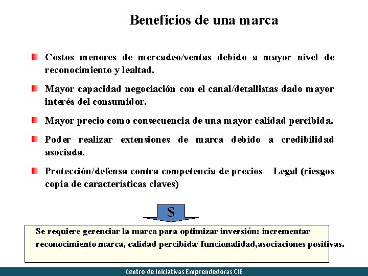 Beneficios de una marca Costos menores de mercadeo/ventas debido a mayor nivel de reconocimiento