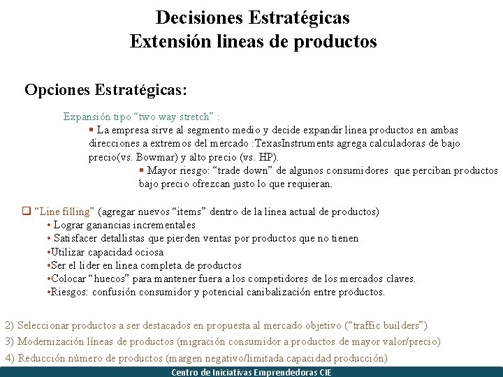 Decisiones Estratégicas Extensión lineas de productos Opciones Estratégicas: Expansión tipo “two way stretch” :