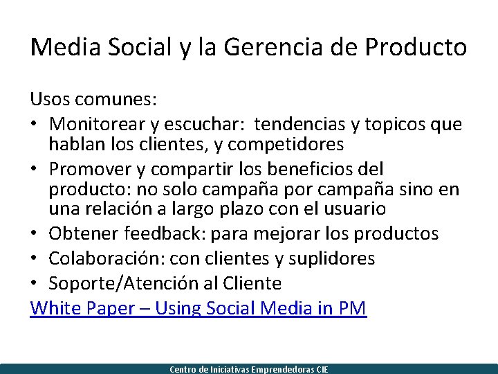 Media Social y la Gerencia de Producto Usos comunes: • Monitorear y escuchar: tendencias