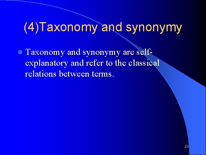 (4)Taxonomy and synonymy l Taxonomy and synonymy are selfexplanatory and refer to the classical