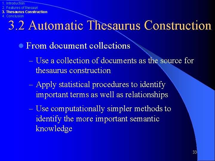 1. Introduction 2. Features of thesauri 3. Thesaurus Construction 4. Conclusion 3. 2 Automatic