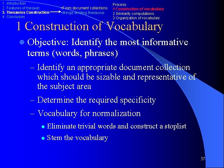 1. Introduction 2. Features of thesauri 3. Thesaurus Construction 4. Conclusion • From document