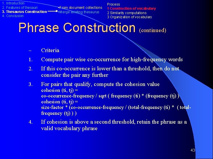 1. Introduction 2. Features of thesauri 3. Thesaurus Construction 4. Conclusion • From document