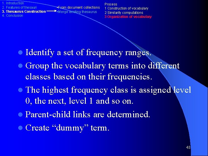 1. Introduction 2. Features of thesauri 3. Thesaurus Construction 4. Conclusion • From document