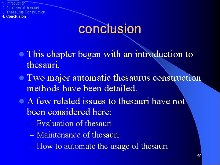 1. Introduction 2. Features of thesauri 3. Thesaurus Construction 4. Conclusion conclusion l This