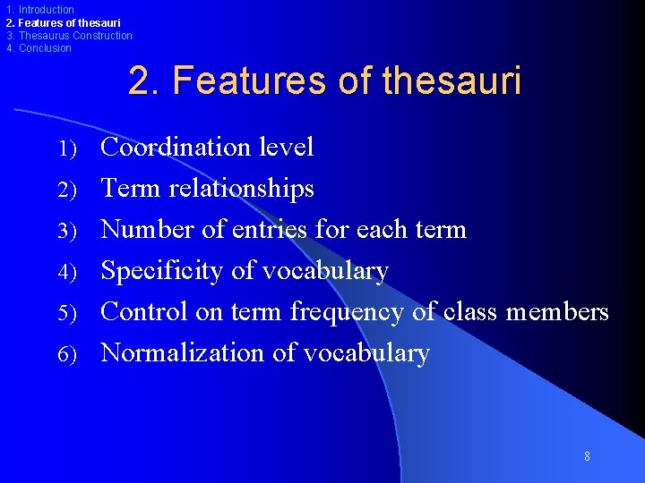 1. Introduction 2. Features of thesauri 3. Thesaurus Construction 4. Conclusion 2. Features of