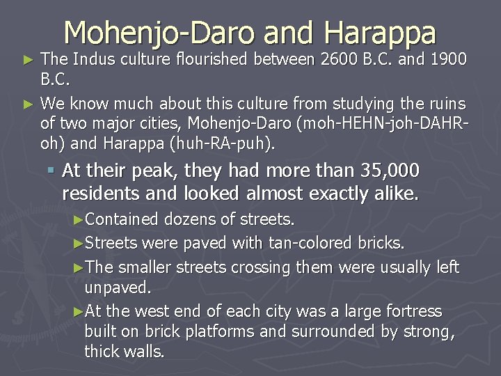 Mohenjo-Daro and Harappa The Indus culture flourished between 2600 B. C. and 1900 B.