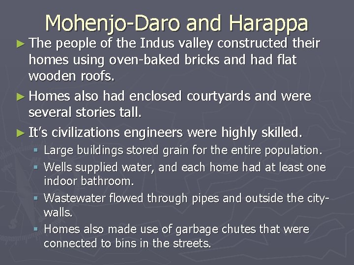 Mohenjo-Daro and Harappa ► The people of the Indus valley constructed their homes using