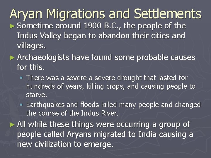 Aryan Migrations and Settlements ► Sometime around 1900 B. C. , the people of