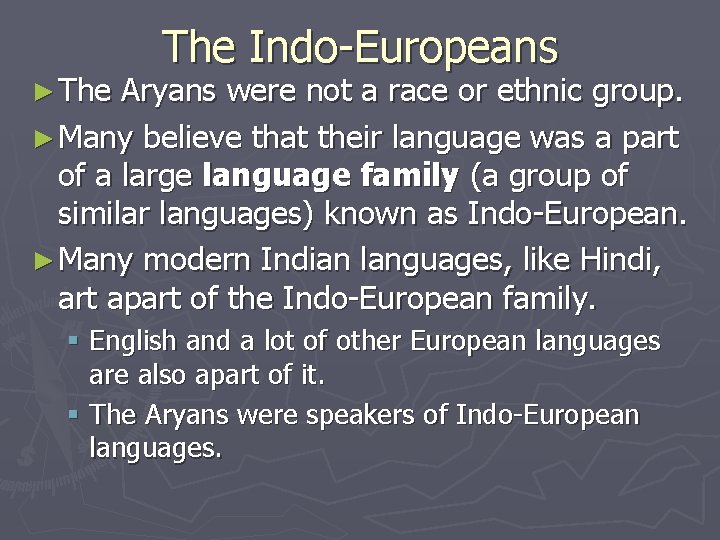 ► The Indo-Europeans Aryans were not a race or ethnic group. ► Many believe