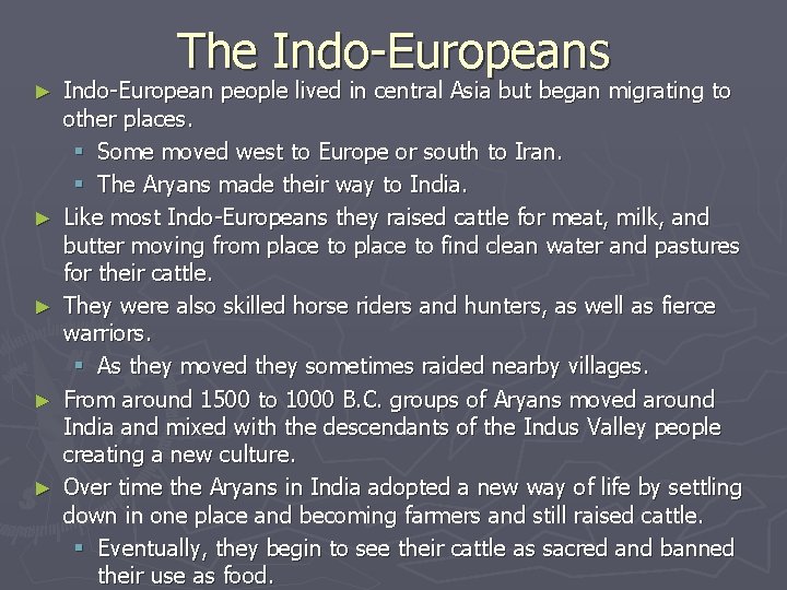 The Indo-Europeans ► ► ► Indo-European people lived in central Asia but began migrating