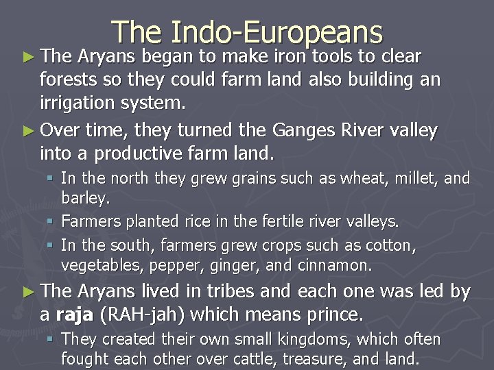► The Indo-Europeans Aryans began to make iron tools to clear forests so they