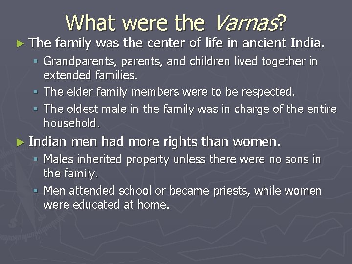 ► The What were the Varnas? family was the center of life in ancient