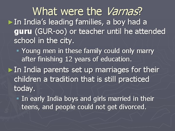 ► In What were the Varnas? India’s leading families, a boy had a guru