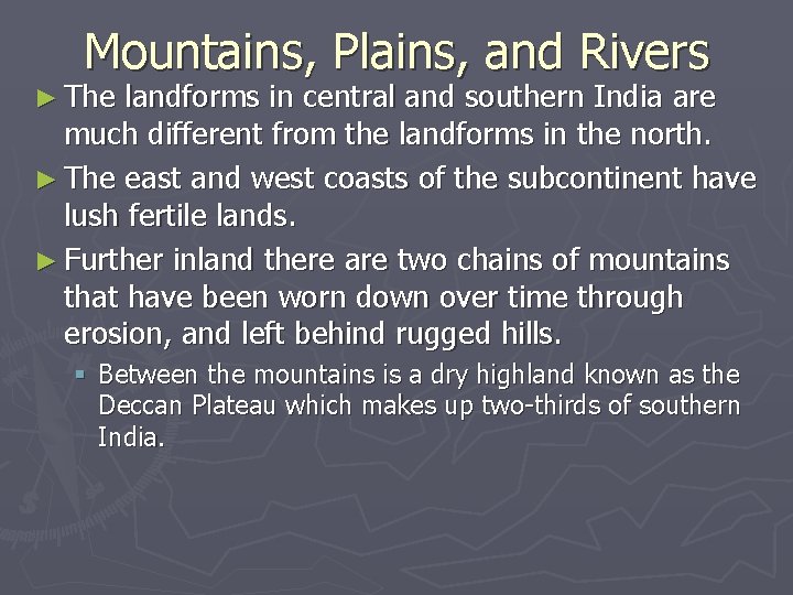 Mountains, Plains, and Rivers ► The landforms in central and southern India are much