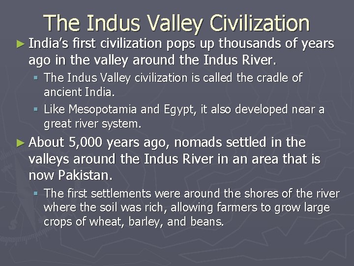 The Indus Valley Civilization ► India’s first civilization pops up thousands of years ago
