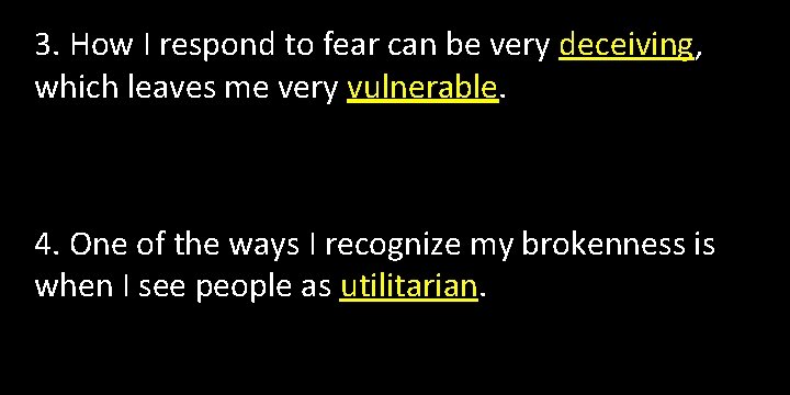 3. How I respond to fear can be very deceiving, which leaves me very